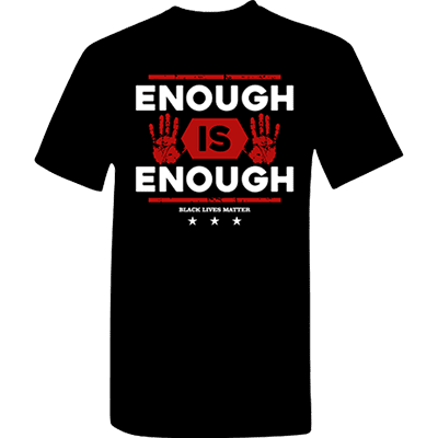 A black shirt with the words " enough is enough ".