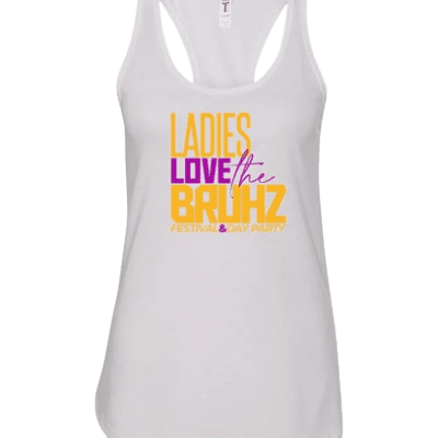 A white tank top with the words " ladies love bruhz ".